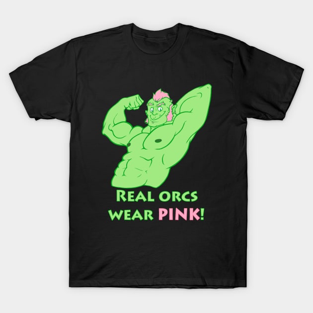 Real orcs wear PINK! T-Shirt by QwertyRulz